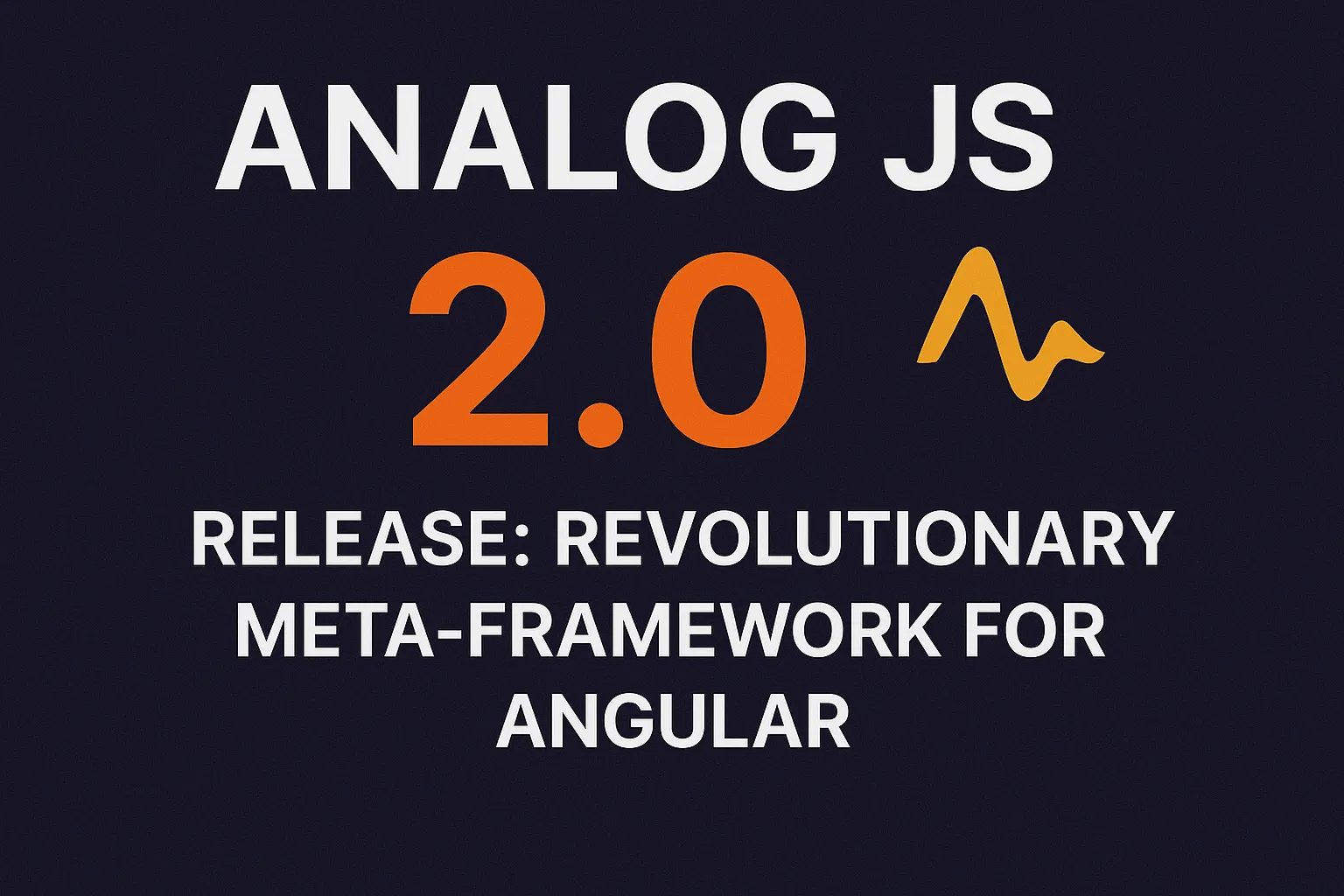 Analog JS 2.0 Release – Revolutionary Meta-Framework for Angular