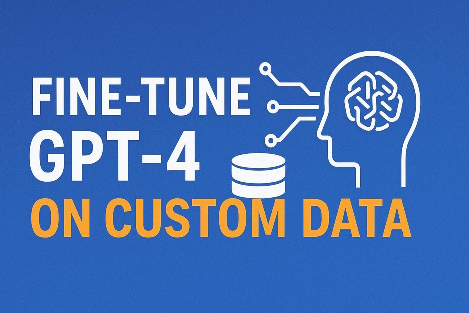 Fine-tune GPT-4 on custom data tutorial - comprehensive guide for developers